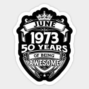 June 1973 50 Years Of Being Awesome 50th Birthday Sticker